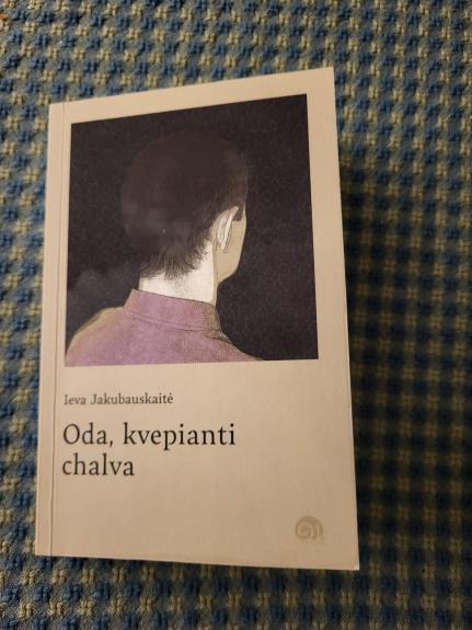 Oda, kvepianti chalva - Ieva Jakubauskaitė, knyga