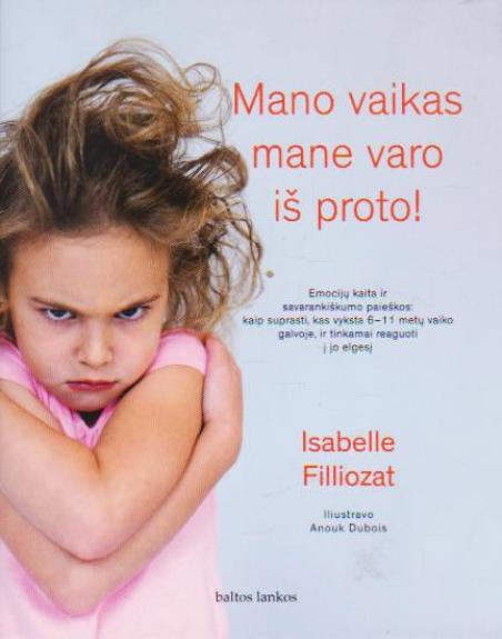 Mano vaikas mane varo iš proto! - Isabelle Filliozat, knyga