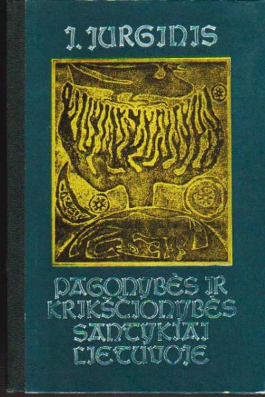 Pagonybės ir krikščionybės santykiai Lietuvoje - J. Jurginis, knyga