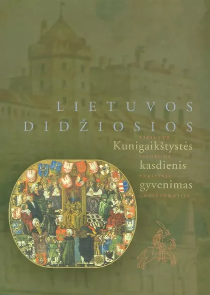 Lietuvos Didžiosios Kunigaikštystės kasdienis gyvenimas - Algirdas Baliulis, Elmantas Meilius, knyga