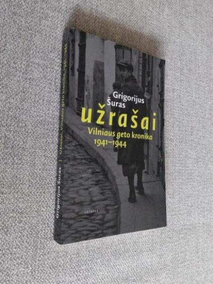 Užrašai. Vilniaus geto kronika 1941-1944 - Grigorijus Šuras, knyga