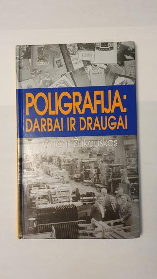 Poligrafija - darbai ir draugai - Vincas Žukauskas, knyga 1