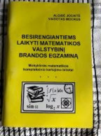 Besirengiantiems laikyti matematikos valstybinį brandos egzaminą - Jocaitė Algidė, knyga