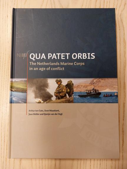 Qua patet orbis The Netherlands Marine Corps in an age of conflict - Arthur ten Cate, Sven Maaskant, Jaus Muller and Quirijn van der Vegt, knyga 1