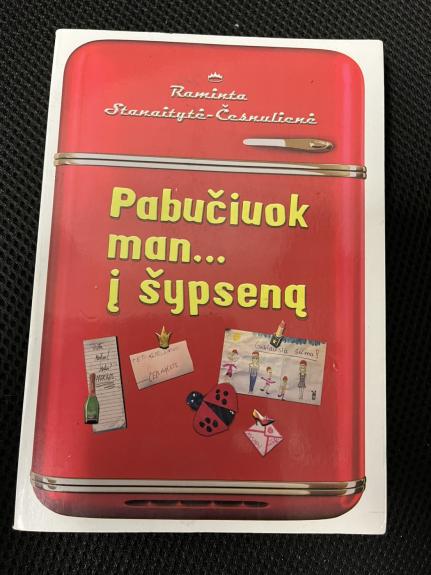 Pabučiuok man...į šypseną - Raminta Stanaitytė-Česnulienė, knyga 1