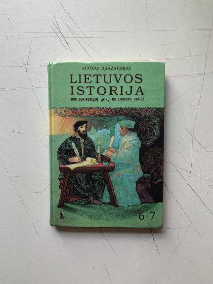 Lietuvos istorija. Nuo seniausiųjų laikų iki Liublino unijos. 6-7 klasei