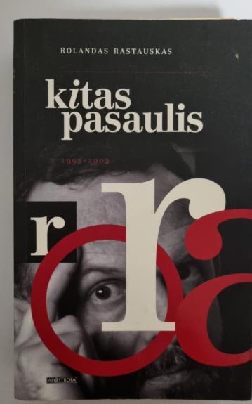 Kitas pasaulis 1993-2003 (esė rinktinė)