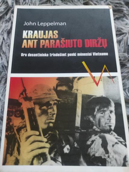 Kraujas ant parašiuto diržų. Oro desantininko trisdešimt penki mėnesiai Vietname - John Leppelman, knyga 1