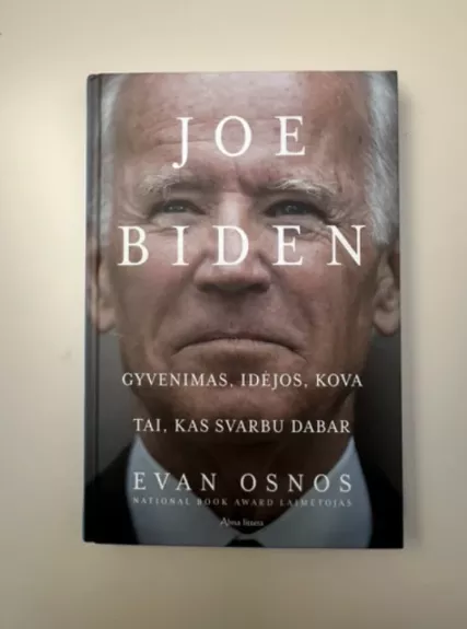 JOE BIDEN. Gyvenimas, idėjos, kova ir tai, kas svarbu dabar