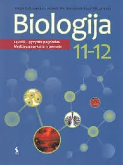 Biologija. Vadovėlis 11-12 klasei. Ląstelė – gyvybės pagrindas. Medžiagų apykaita ir pernaša