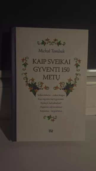 KAIP SVEIKAI GYVENTI 150 METŲ