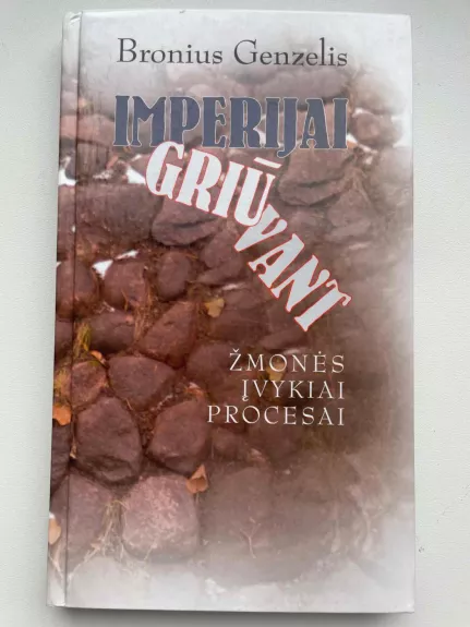 Imperijai griūvant: žmonės, įvykiai, procesai