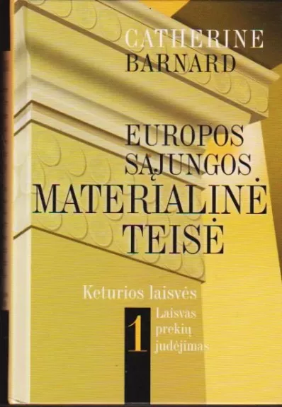 Europos Sąjungos materialinė teisė. Keturios laisvės. 1 knyga