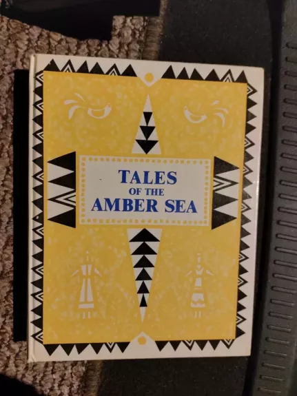 Tales Of The Amber Sea: Fairy Tales Of The Peoples Of Estonia, Latvia And Lithuania