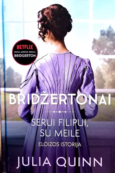 Bridžertonai (5 knyga). Serui Filipui, su meile. Eloizos istorija