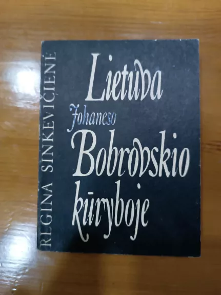 Lietuva Johaneso Bobrovskio kūryboje