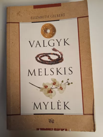 Valgyk, melskis, mylėk: moters ieškojimai Italijoje, Indijoje, Indonezijoje (kelionių memuarai)