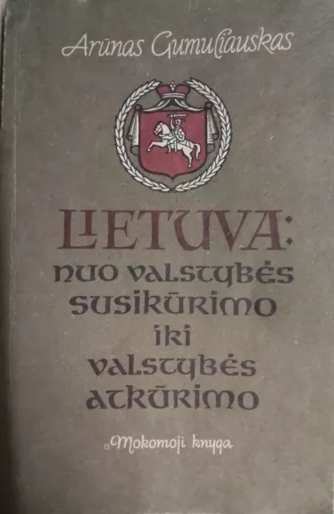 Lietuva: nuo valstybės susikūrimo iki valstybės atkūrimo