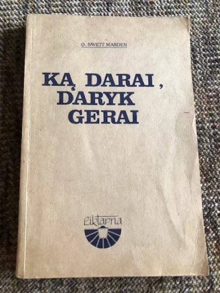 Ką darai, daryk gerai