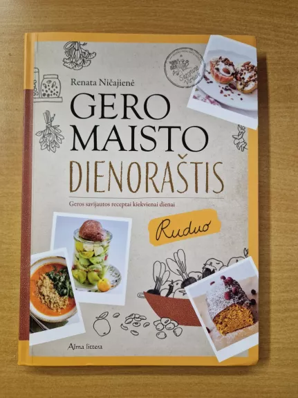 Gero maisto dienoraštis. Geros savijautos receptai kiekvienai dienai. Ruduo