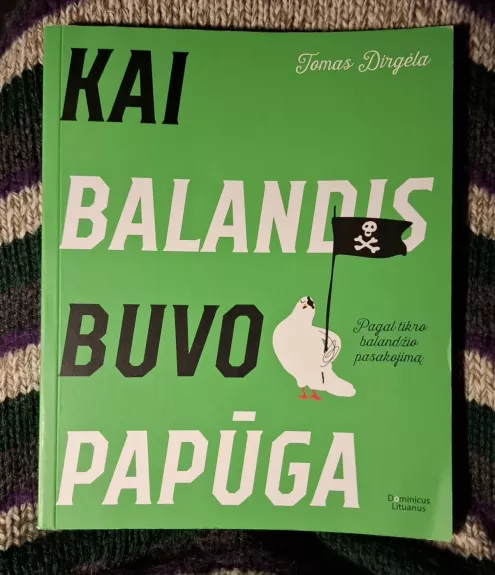 Kai balandis buvo papūga. Pagal tikrą balandžio pasakojimą