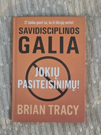 Savidisciplinos galia. Jokių pasiteisinimų