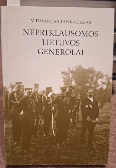 Nepriklausomos Lietuvos generolai (I dalis)