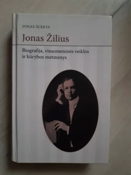 Jonas Žilius. Biografija, visuomeninės veiklos ir kūrybos metmenys