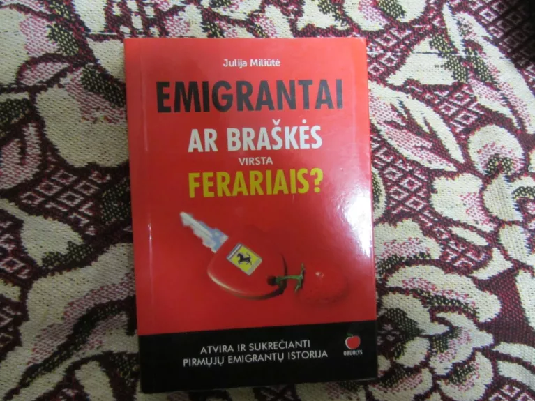 Emigrantai. Ar braškės virsta ferariais?