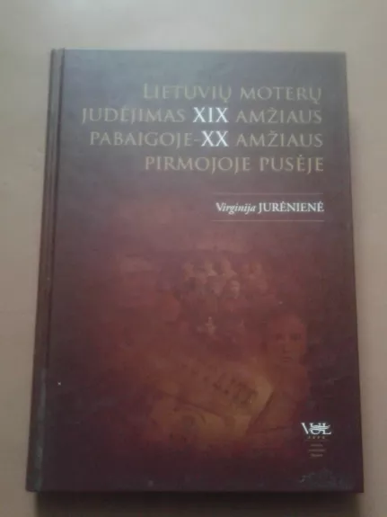 Lietuvių moterų judėjimas XIX amžiaus pabaigoje - XX amžiaus pirmojoje pusėje