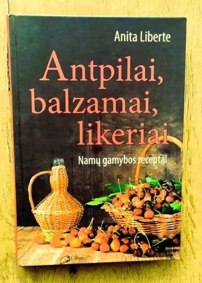 Antpilai, balzamai, likeriai