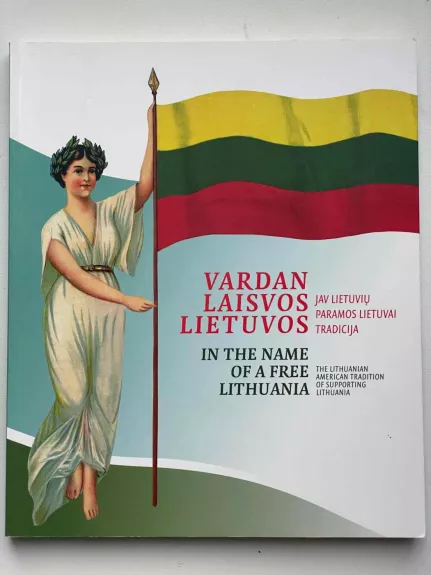 Vardan laisvos Lietuvos JAV Lietuvių paramos Lietuvai tradicija