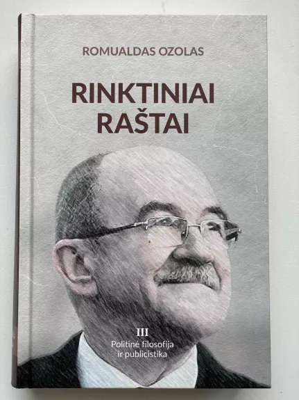 Romualdas Ozolas "Rinktiniai raštai" III tomas (Politinė filosofija ir publicistika)