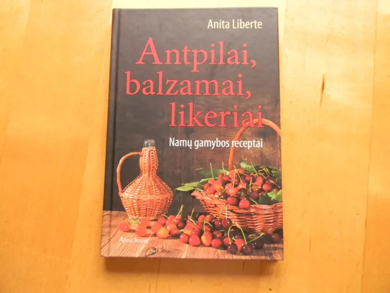 Antpilai, balzamai, likeriai