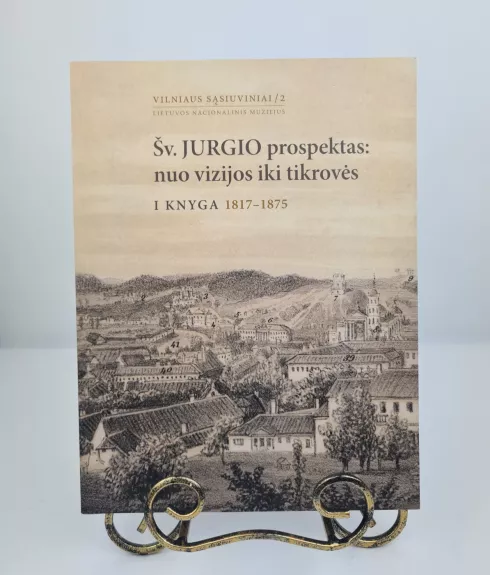 Šv. Jurgio prospektas: nuo vizijos iki tikrovės. 1 knyga. 1817-1875