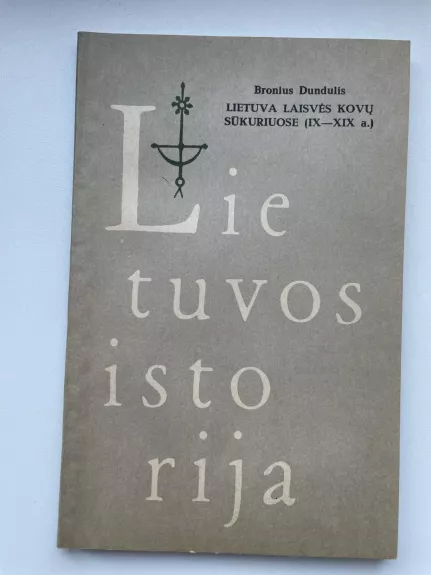 Lietuvos istorija. Lietuva laisvės kovų sūkuriuose (IX-XIX a.)