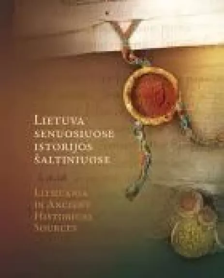 Lietuva senuosiuose istorijos raštuose - Autorių Kolektyvas, knyga