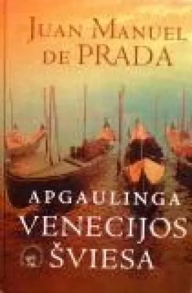 Apgaulinga Venecijos šviesa - Juan Manuel de Prada, knyga