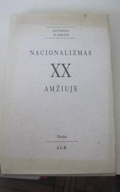 Nacionalizmas XX amžiuje - Anthony D. Smith, knyga 2