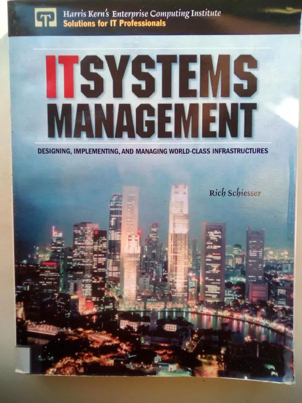 IT systems management Designing, implementing, and managing world-class infrastructures - Rich Schiesser, knyga 2