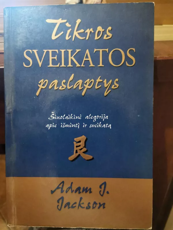 Tikros meilės, turto, sveikatos ir laimės paslaptys - Jackson Adam J., knyga 3