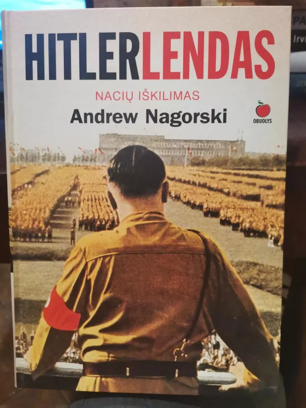 Hitlerlendas. Nacių iškilimas - Andrew Nagorski, knyga 3