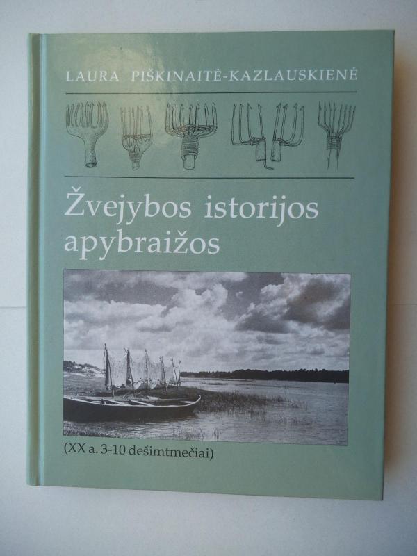 Žvejybos istorijos apybraižos (XXa.3-10dešimtmečiai) - Laura Piškinaitė-Kazlauskienė, knyga 3