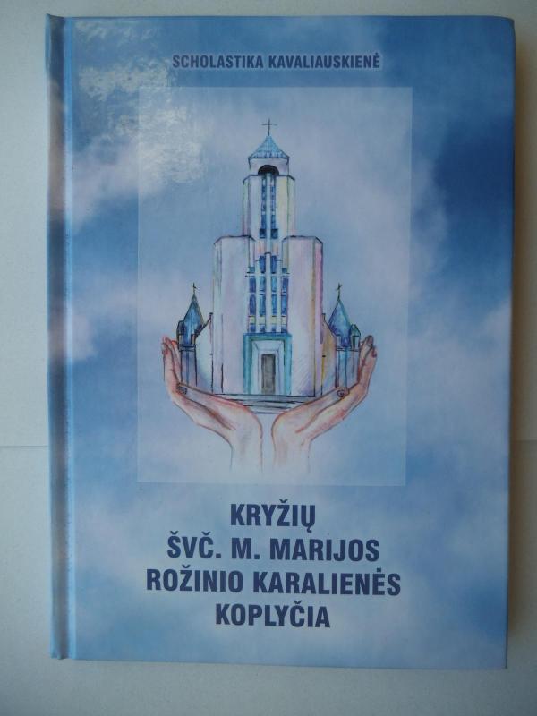 Kryžių Švč. M. Marijos Rožinio Karalienės koplyčia - Scholastika Kavaliauskienė, knyga 3