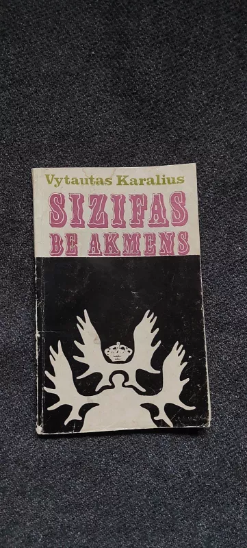 Sizifas be akmens - Vytautas Karalius, knyga 3