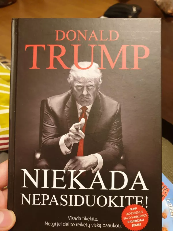 NIEKADA NEPASIDUOKITE! - Donald Trump, knyga 3