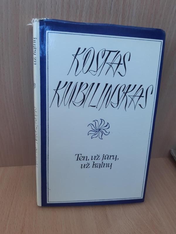 Ten, už jūrų, už kalnų - Kostas Kubilinskas, knyga 3