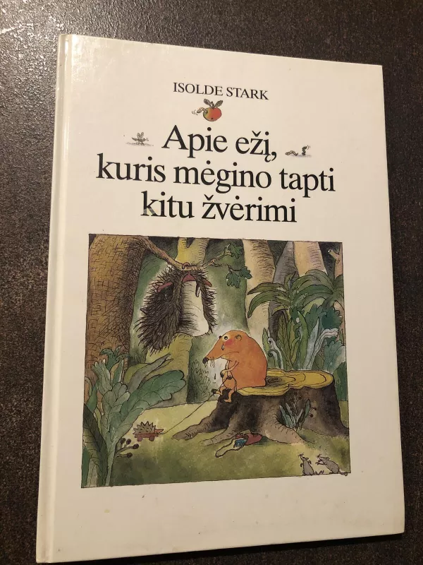 Apie ežį, kuris mėgino tapti kitu žvėrimi - Isolde Stark, knyga 3