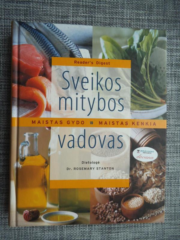 Sveikos mitybos vadovas. Maistas gydo. Maistas kenkia. - Dr. Rosemary Stanton, knyga 4