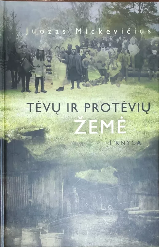 Tėvų ir protėvių žemė (I ir II knygos) - Juozas Mickevičius, knyga 3